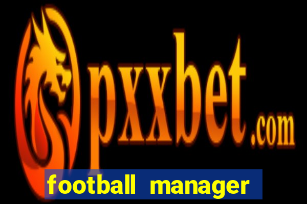 football manager 2021 touch 21.4.0 apk